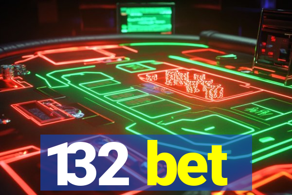 132 bet